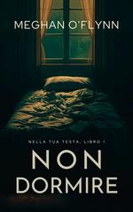 Meghan O’Flynn – Nella tua testa Vol. 1. Non dormire (2026)