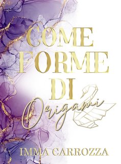 Imma Carrozza - Come forme di origami (2023)