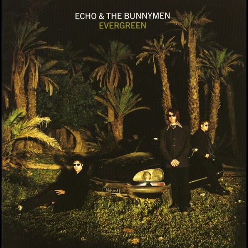 Echo & The Bunnymen - Evergreen (1997) (3 CD 25th Anniversary Edition 2022)