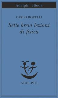 Carlo Rovelli - Sette brevi lezioni di fisica (2014)