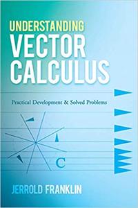 Understanding Vector Calculus: Practical Development and Solved Problems (EPUB)