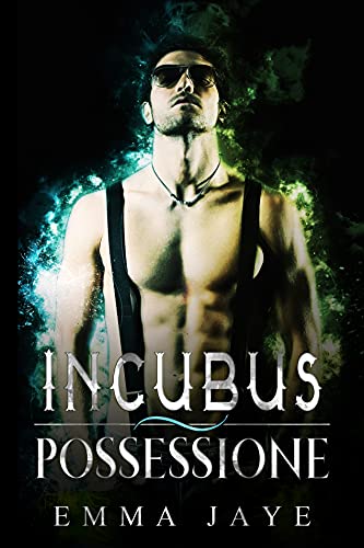 Emma Jaye -- Incubus: Possessione.  L'Incubus Vol. 2 (2021)