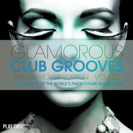 VA - Glamorous Club Grooves Future House Edition Vol. 23 (2020)