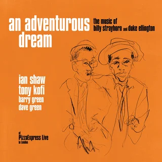Ian Shaw & Tony Kofi • An Adventurous Dream - the Music of Billy Strayhorn and Duke Ellington (2024)     .flac  96.0 kHz/24 bit