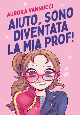 Aurora Vannucci - Aiuto, sono diventata la mia prof! (2026)