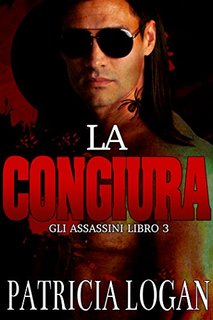 Patricia Logan - Gli Assassini Vol. 03. La congiura (2016)