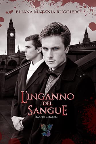 Eliana Matania Ruggiero - L'Inganno del Sangue. Barnes&Baker I (2021)