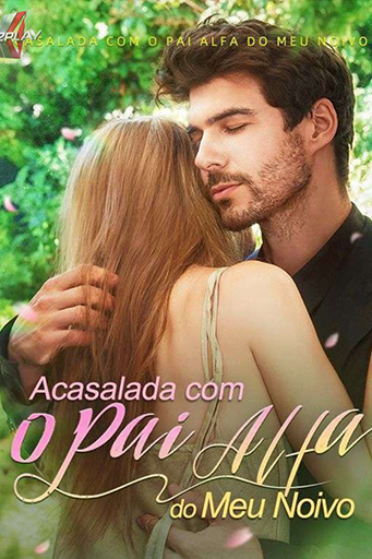 ACASALADA COM O PAI ALFA DO MEU NOIVO