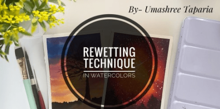 Technique of Rewetting in Watercolors- Everything About the Rewetting Technique