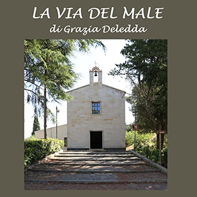 Grazia Deledda - La via del male (2022) (mp3 - 128 kbps)