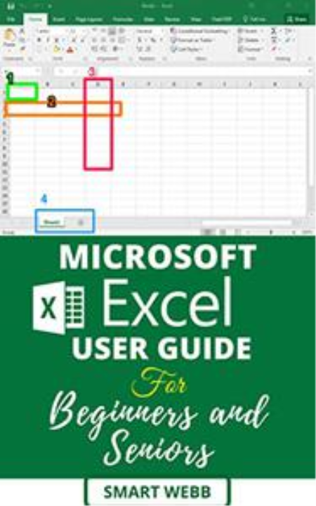 MICROSOFT EXCEL USER GUIDE FOR BEGINNERS AND SENIORS: Comprehensive Picture Illustrations