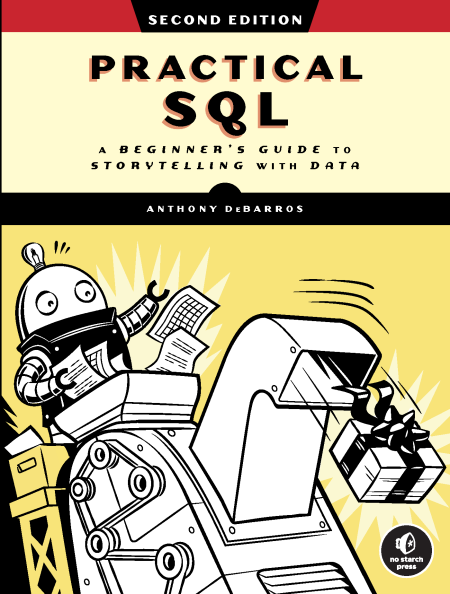 Practical SQL: A Beginner's Guide to Storytelling with Data, 2nd Edition