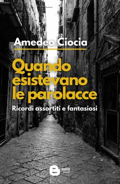 Amedeo Ciocia – Quando esistevano le parolacce (2021)