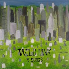 Wild Pink -  5 Songs (2019) .mp3 - 320 kbps