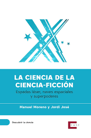 LA CIENCIA DE LA CIENCIA FICCIÓN, MANUEL MORENO Y JORDI JOSÉ