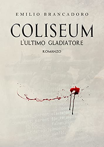 Emilio Brancadoro – Coliseum. L’ultimo Gladiatore (2021)