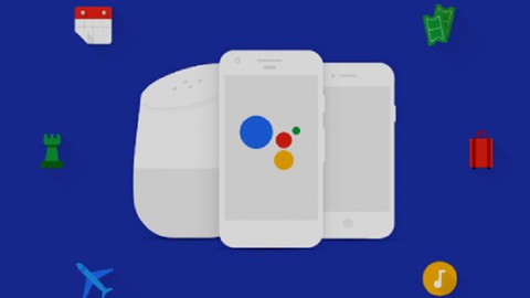 Learn Google Assistant Development and become a Pro! - 2019 Learn Google Assistant Development and become a Pro! - 2019
