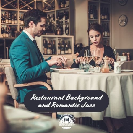 Restaurant Background Music Academy - Restaurant Background and Romantic Jazz Music: Pleasure Dinner with Soft Atmosphere (2021)