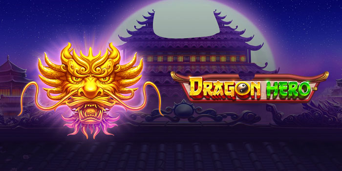 Strategi Menang Slot Dragon Hero di Situs Versace4d