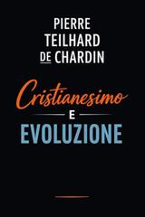 Pierre De Chardin Teilhard – Cristianesimo e evoluzione (2026)