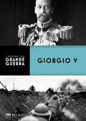 Giulia Medas – I personaggi della Grande Guerra. Giorgio V (2022)