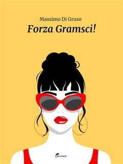 Massimo Di Gruso - Forza Gramsci! (2024)