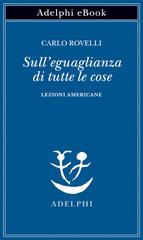 Carlo Rovelli – Sull’eguaglianza di tutte le cose (2025)