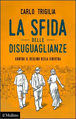 Carlo Trigilia - La sfida delle disuguaglianze. Contro il declino della sinistra (2022)