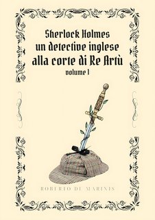 Roberto de Marinis - Sherlock Holmes. Un detective inglese alla Corte di Re Artù Vol. 1 (2024)