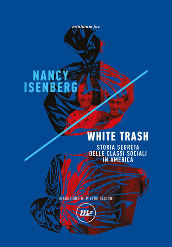Nancy Isenberg – White Trash. Storia segreta delle classi sociali in America (2021) Nancy Isenberg – White Trash. Storia segreta delle classi sociali in America (2021)