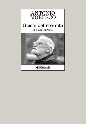 Antonio Moresco - Giochi dell'eternità. Gli increati (2026)
