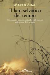 Marco Aime – Il lato selvatico del tempo. Un anno tra i montanari delle valli cuneesi sulle tracce delle streghe (2013)