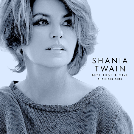 Shania Twain - Not Just A Girl (The Highlights) (2022) [Hi-Res]