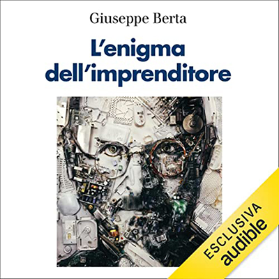 Giuseppe Berta - L'enigma dell'imprenditore (2022) (mp3 - 128 kbps)