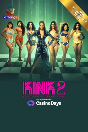 Kink (2025) Hindi Season 02 [ Episodes 11- 15 Join] | WEB-DL | 1080p | 720p | 480p | Atrangii WEB Series | Download | Watch Online