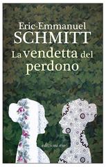 Eric-Emmanuel Schmitt – La vendetta del perdono (2018)