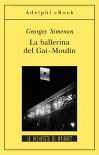 Georges Simenon - La ballerina del Gai-Moulin (1994)