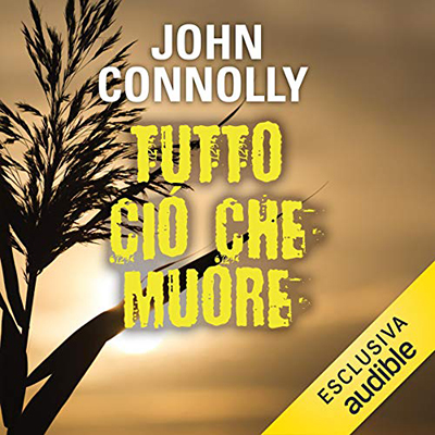 John Connolly - Tutto ciò che muore꞉ Un'indagine di Charlie Parker (2018) (mp3 - 128 kbps)