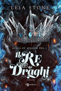Leia Stone - Kings of Avalier Vol. 1. Il re dei draghi (2023)