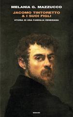 Melania G. Mazzucco – Jacomo Tintoretto & i suoi figli (2023)
