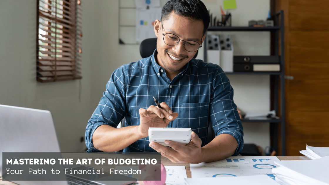 Mastering the Art of Budgeting: Your Path to Financial Freedom