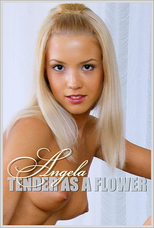 Angela - Tender As A Flower | 4000 Pix | 63 Jpg | 20-07-2008