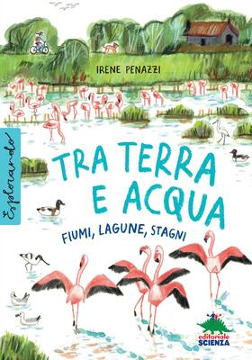 Irene Penazzi - Tra terra e acqua. Fiumi, Lagune, Stagni (2026)