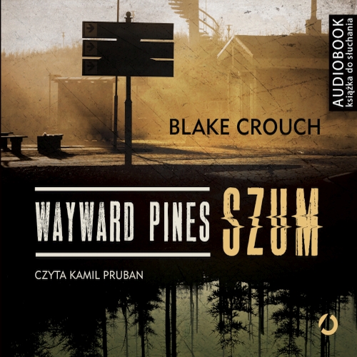 Blake Crouch - Cykl: Wayward Pines (tom 1-3)