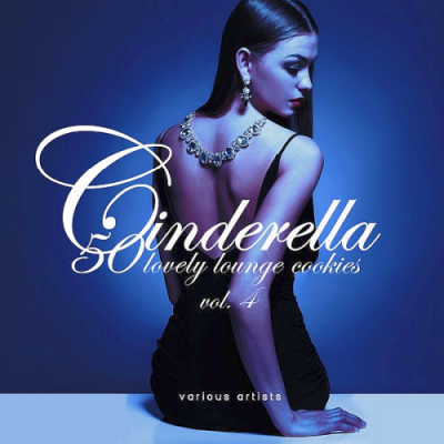 VA - Cinderella Vol. 4 (50 Lovely Lounge Cookies) (2019)