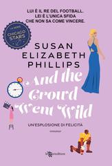 Susan Elizabeth Phillips – Chicago Stars Vol. 11. And the Crowd Went Wild. Un’esplosione di felicità (2026)
