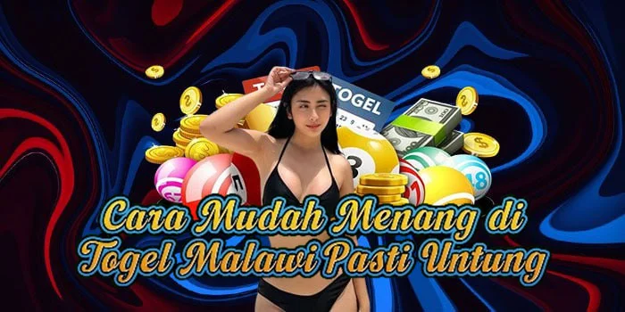 Cara Mudah Menang di Togel Malawi Pasti Untung
