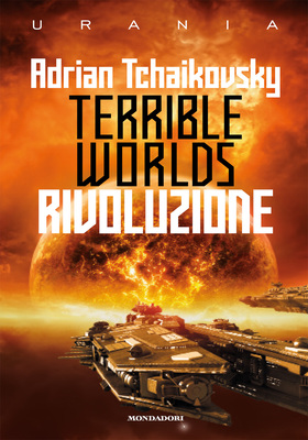 Adrian Tchaikovsky - Terrible Worlds. Rivoluzione (2026)