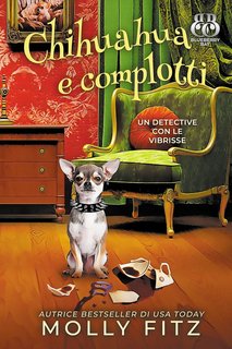 Molly Fitz - Un Detective Con Le Vibrisse Vol. 6. Chihuahua e complotti (2024)