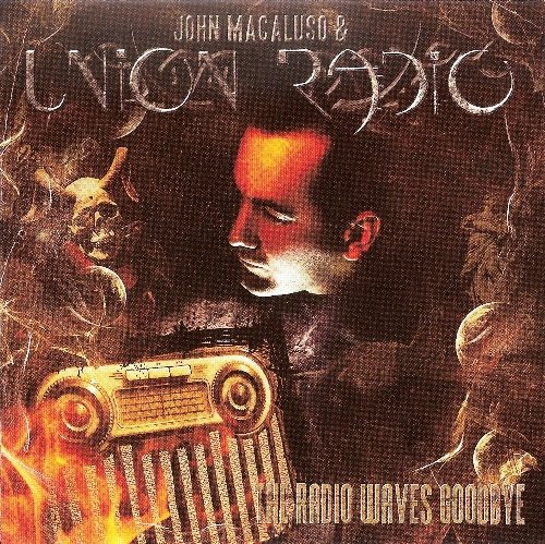 John Macaluso & Union Radio - The Radio Waves Goodbye (2007) Lossless John Macaluso & Union Radio - The Radio Waves Goodbye (2007) Lossless